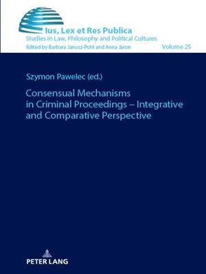 cover image of Consensual Mechanisms in Criminal Proceedings – Integrative and Comparative Perspective